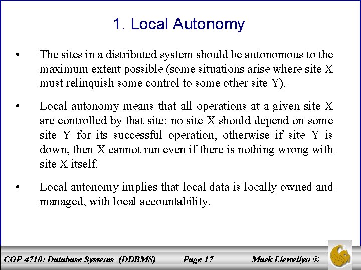 1. Local Autonomy • The sites in a distributed system should be autonomous to