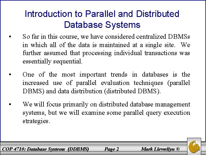 Introduction to Parallel and Distributed Database Systems • So far in this course, we