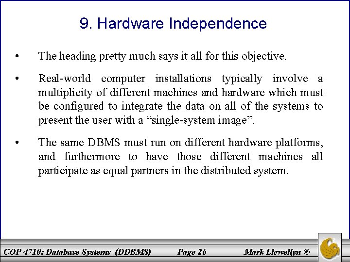 9. Hardware Independence • The heading pretty much says it all for this objective.