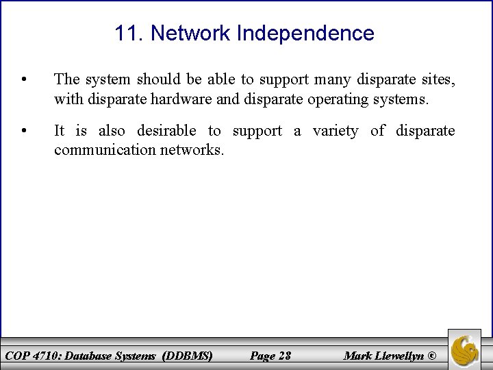 11. Network Independence • The system should be able to support many disparate sites,