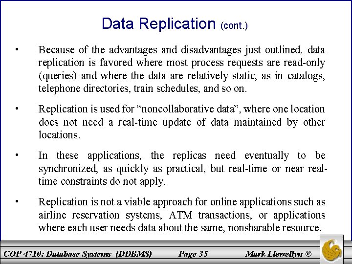 Data Replication (cont. ) • Because of the advantages and disadvantages just outlined, data