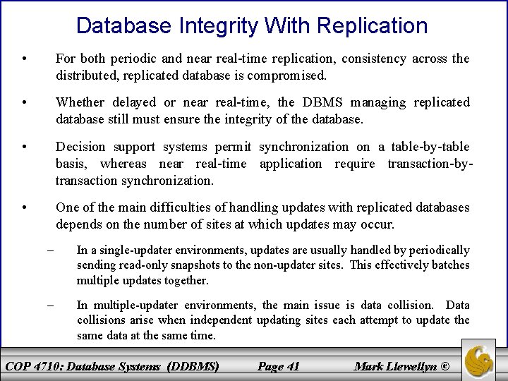 Database Integrity With Replication • For both periodic and near real-time replication, consistency across
