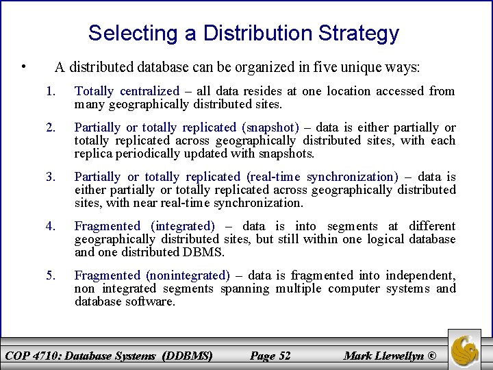 Selecting a Distribution Strategy • A distributed database can be organized in five unique
