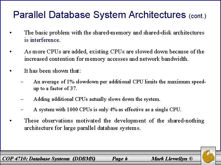 Parallel Database System Architectures (cont. ) • The basic problem with the shared-memory and
