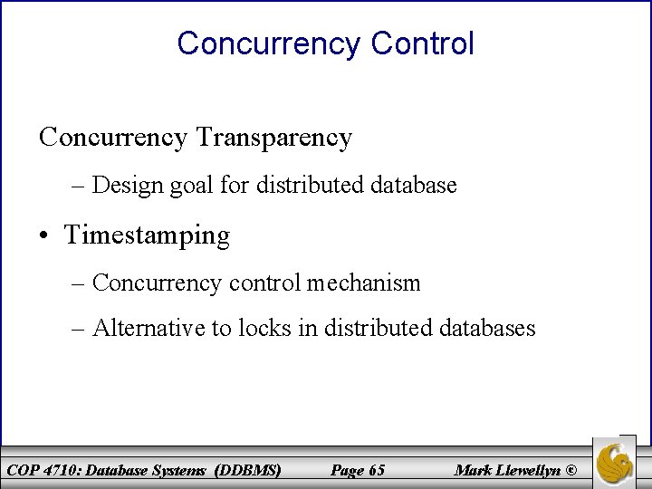 Concurrency Control Concurrency Transparency – Design goal for distributed database • Timestamping – Concurrency