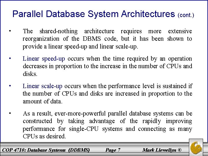 Parallel Database System Architectures (cont. ) • The shared-nothing architecture requires more extensive reorganization
