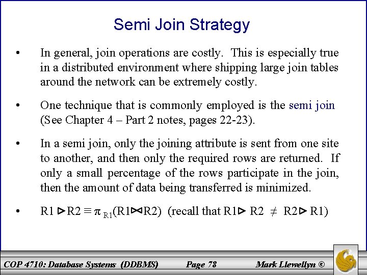 Semi Join Strategy • In general, join operations are costly. This is especially true