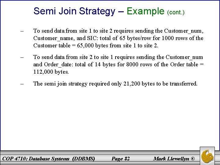 Semi Join Strategy – Example (cont. ) – To send data from site 1