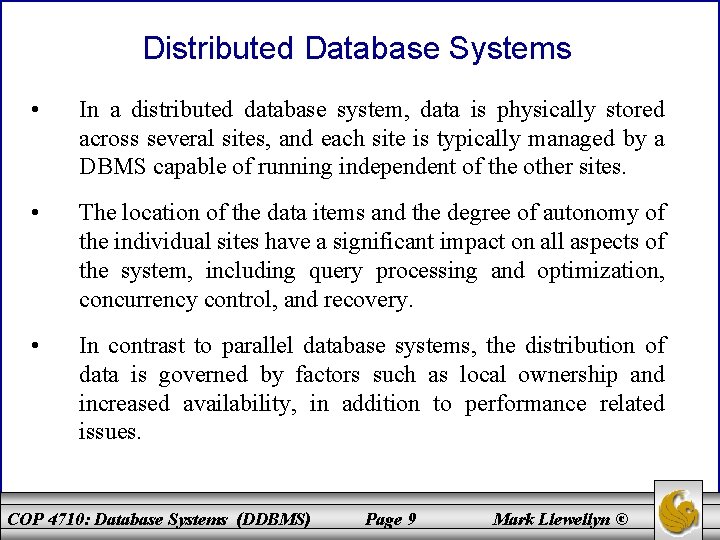 Distributed Database Systems • In a distributed database system, data is physically stored across