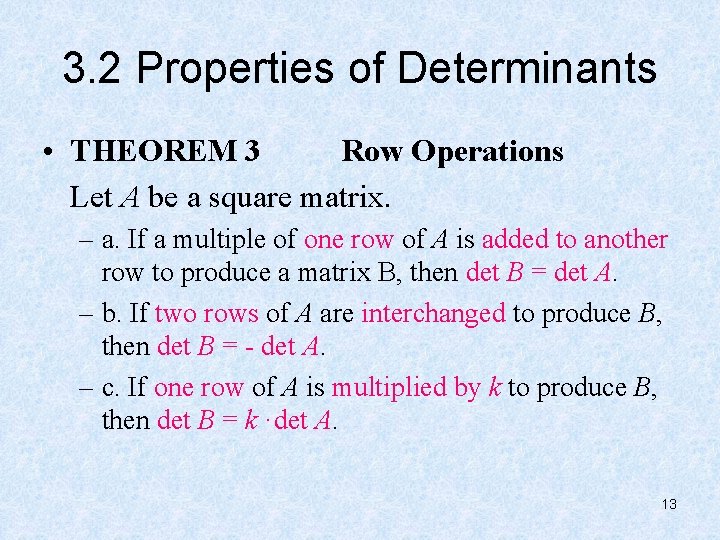 3. 2 Properties of Determinants • THEOREM 3 Row Operations Let A be a