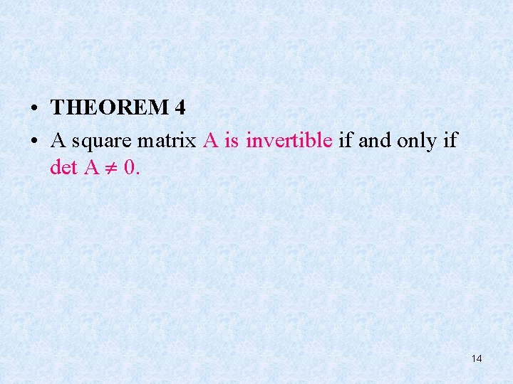  • THEOREM 4 • A square matrix A is invertible if and only