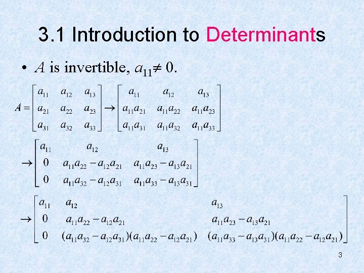 3. 1 Introduction to Determinants • A is invertible, a 11 0. 3 