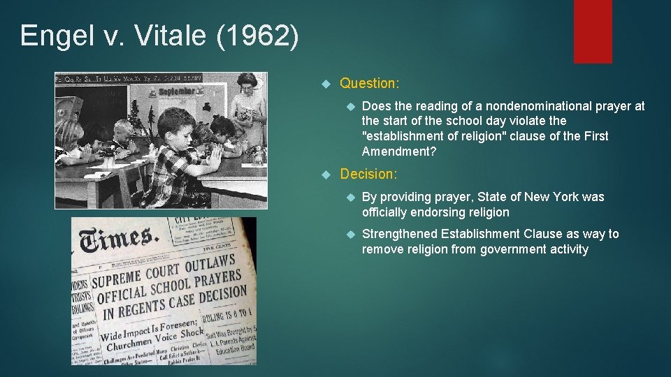 Engel v. Vitale (1962) Question: Does the reading of a nondenominational prayer at the