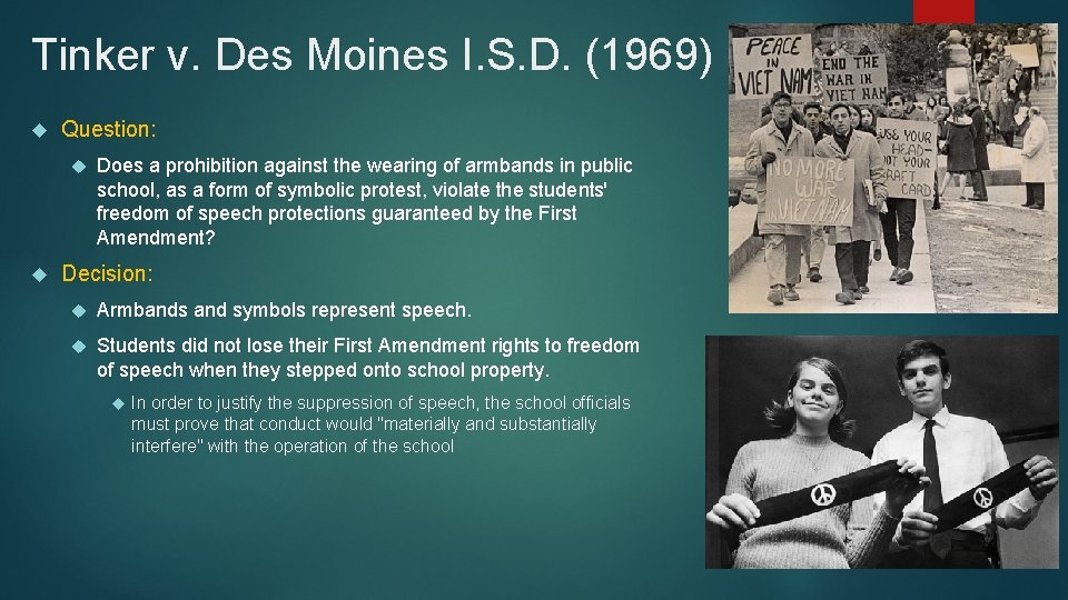 Tinker v. Des Moines I. S. D. (1969) Question: Does a prohibition against the