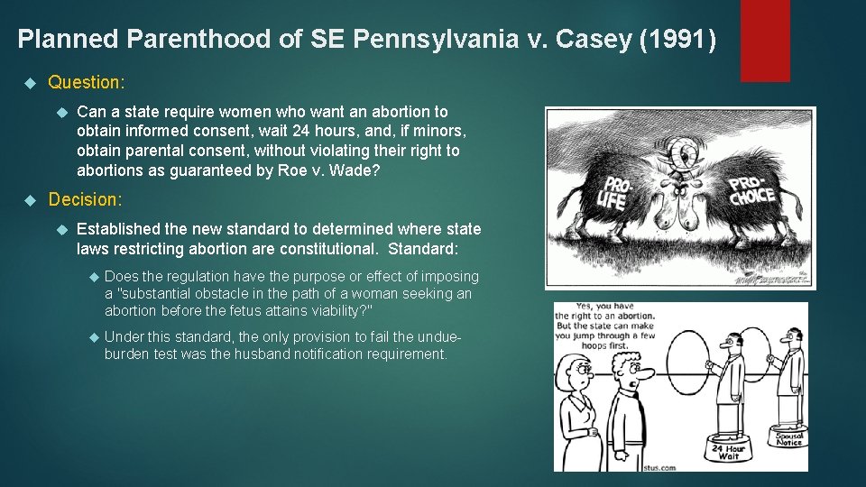 Planned Parenthood of SE Pennsylvania v. Casey (1991) Question: Can a state require women