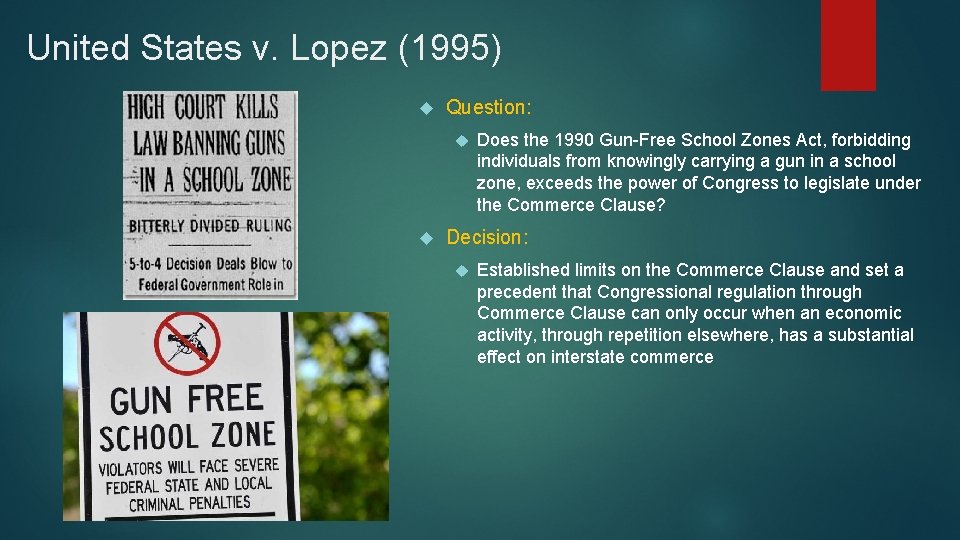 United States v. Lopez (1995) Question: Does the 1990 Gun-Free School Zones Act, forbidding