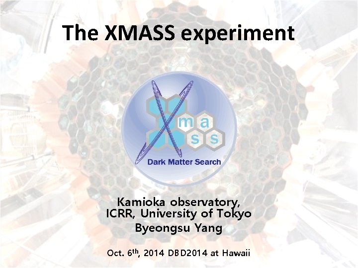 The XMASS experiment Kamioka observatory, ICRR, University of Tokyo Byeongsu Yang Oct. 6 th,