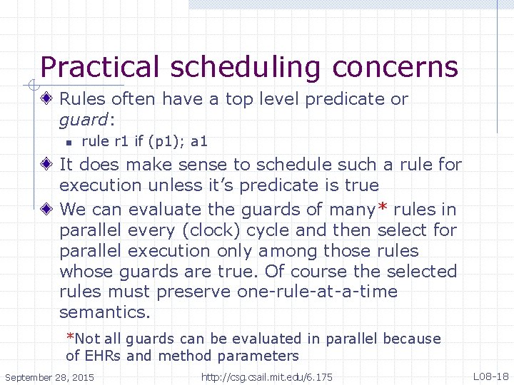 Practical scheduling concerns Rules often have a top level predicate or guard: n rule