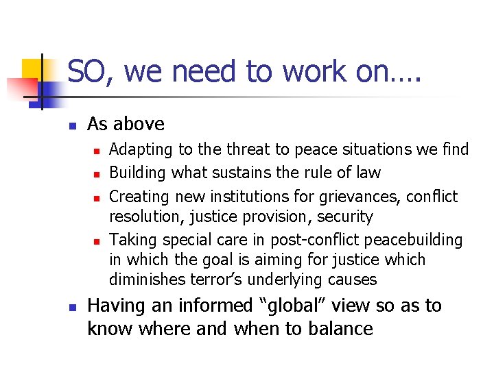 SO, we need to work on…. n As above n n n Adapting to