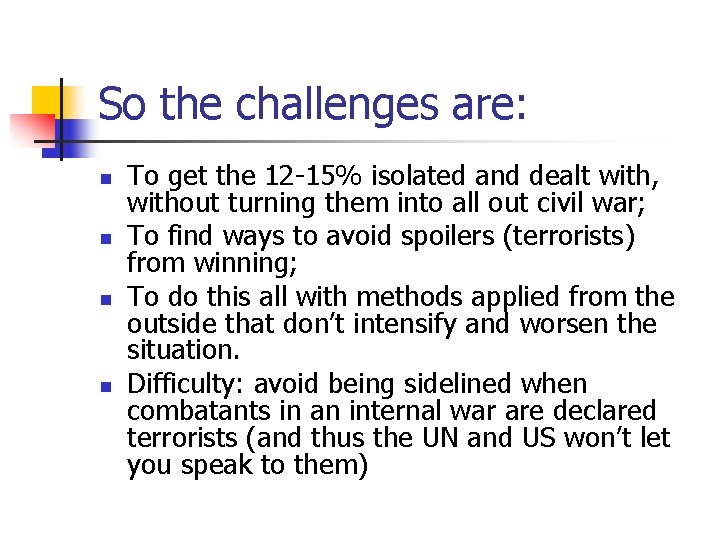 So the challenges are: n n To get the 12 -15% isolated and dealt