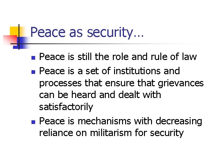 Peace as security… n n n Peace is still the role and rule of
