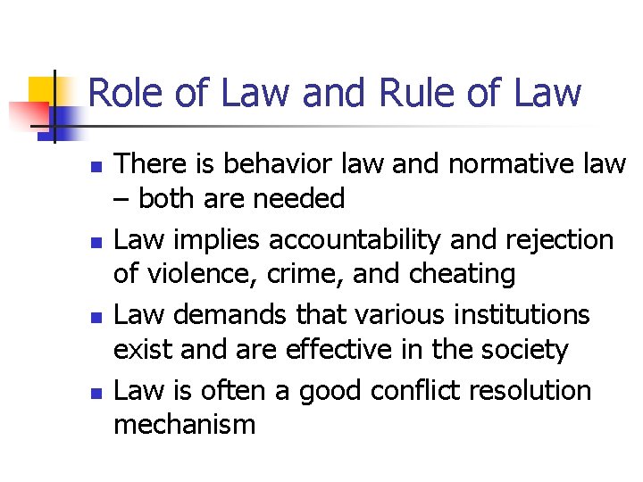 Role of Law and Rule of Law n n There is behavior law and