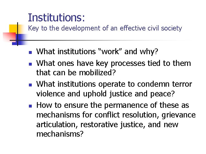Institutions: Key to the development of an effective civil society n n What institutions