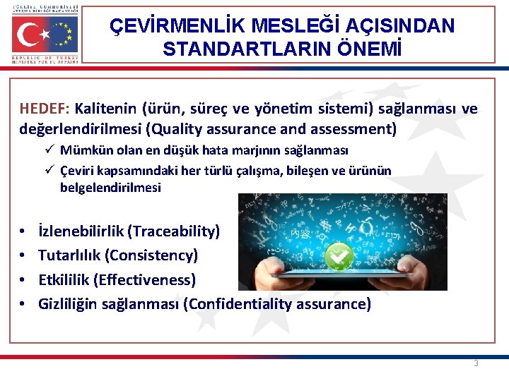 ÇEVİRMENLİK MESLEĞİ AÇISINDAN STANDARTLARIN ÖNEMİ HEDEF: Kalitenin (ürün, süreç ve yönetim sistemi) sağlanması ve