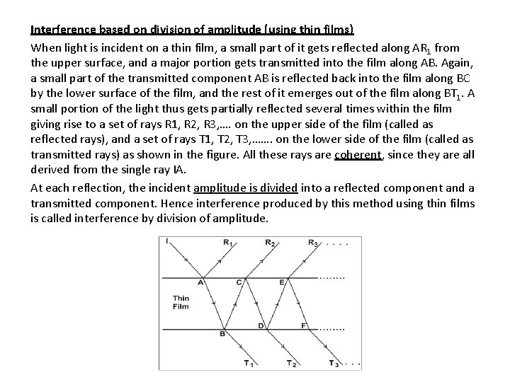 Interference based on division of amplitude (using thin films) When light is incident on