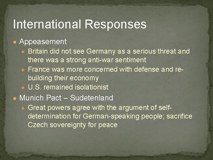 International Responses ● Appeasement ● Britain did not see Germany as a serious threat