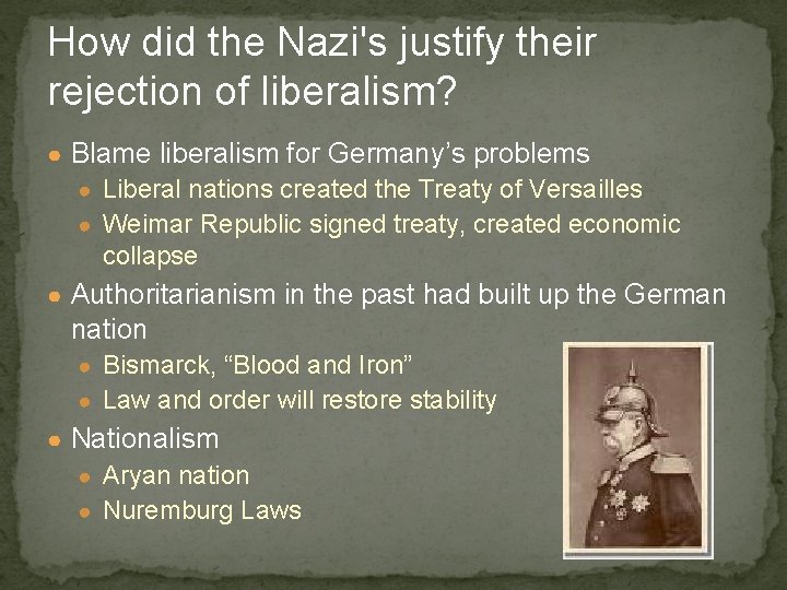 How did the Nazi's justify their rejection of liberalism? ● Blame liberalism for Germany’s