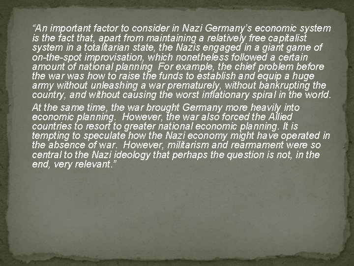 “An important factor to consider in Nazi Germany’s economic system is the fact that,