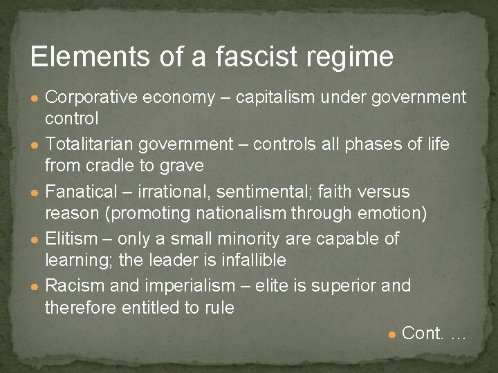 Elements of a fascist regime ● Corporative economy – capitalism under government ● ●