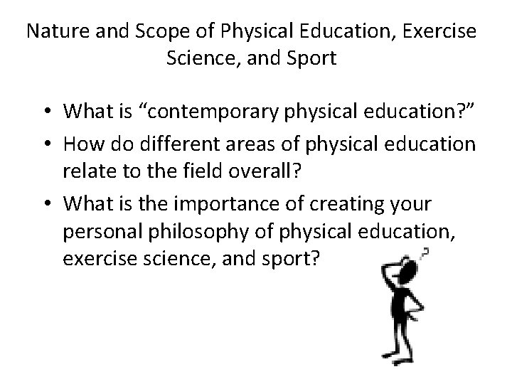 Nature and Scope of Physical Education, Exercise Science, and Sport • What is “contemporary