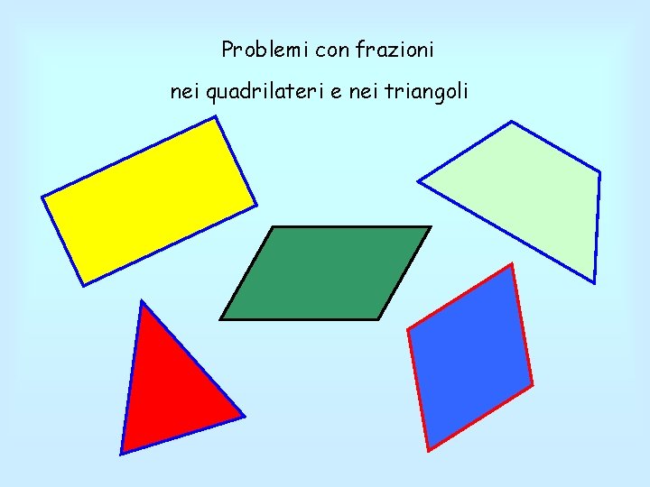 Problemi con frazioni nei quadrilateri e nei triangoli 