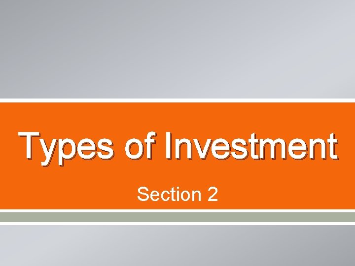 Types of Investment Section 2 