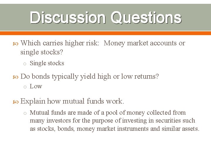 Discussion Questions Which carries higher risk: Money market accounts or single stocks? o Single