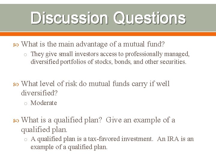 Discussion Questions What is the main advantage of a mutual fund? o They give