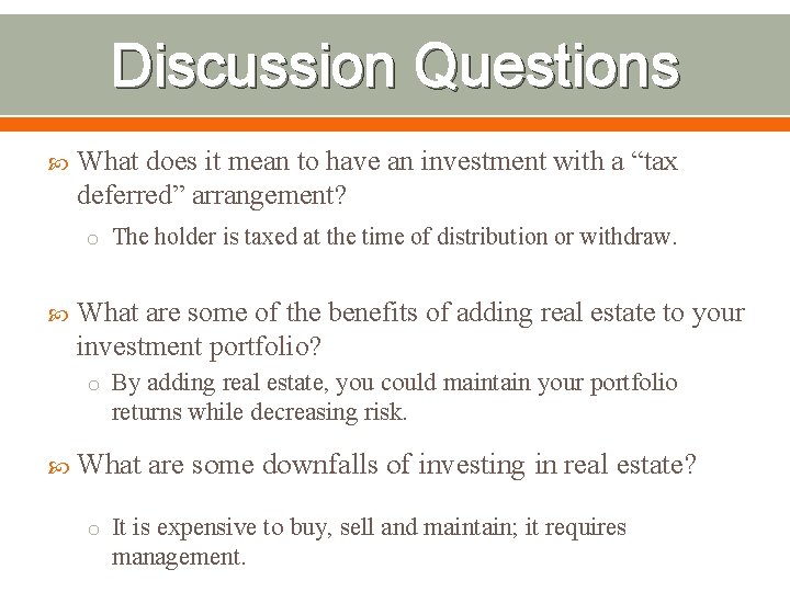 Discussion Questions What does it mean to have an investment with a “tax deferred”