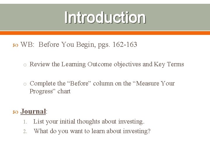 Introduction WB: Before You Begin, pgs. 162 -163 o Review the Learning Outcome objectives