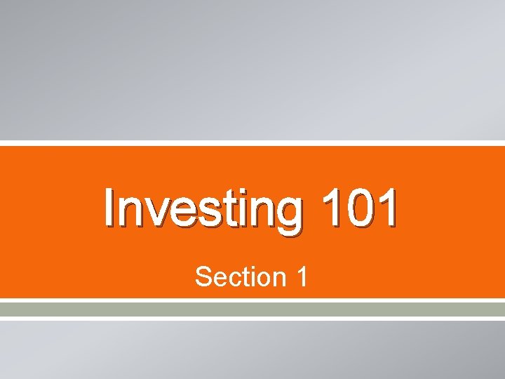 Investing 101 Section 1 