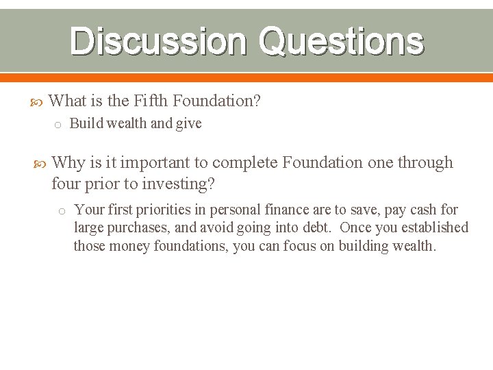 Discussion Questions What is the Fifth Foundation? o Build wealth and give Why is