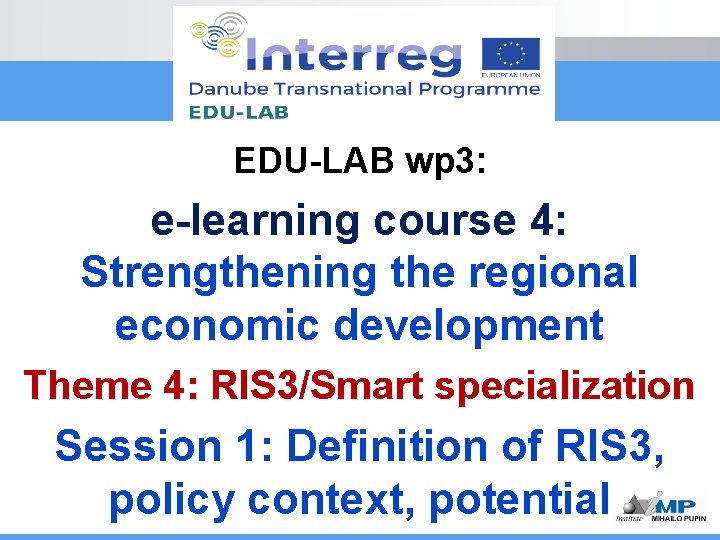 EDU-LAB wp 3: e-learning course 4: Strengthening the regional economic development Theme 4: RIS