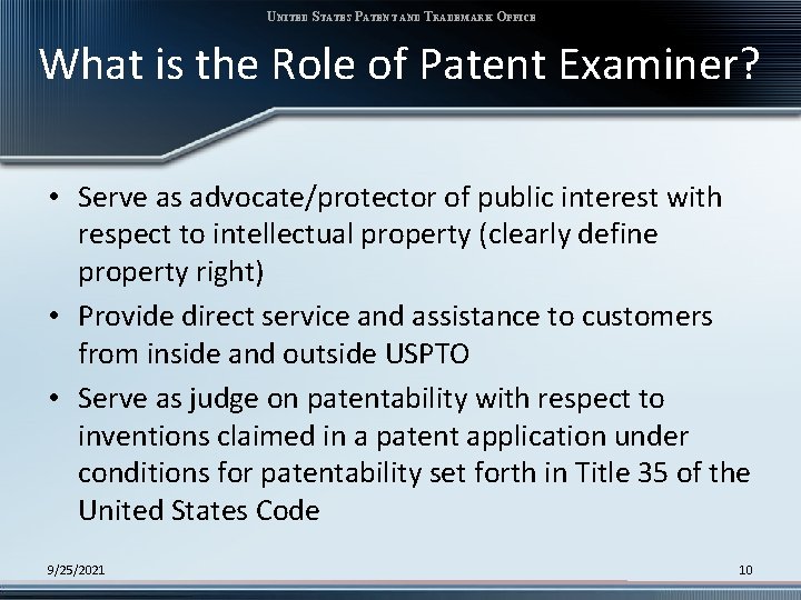 UNITED STATES PATENT AND TRADEMARK OFFICE What is the Role of Patent Examiner? •