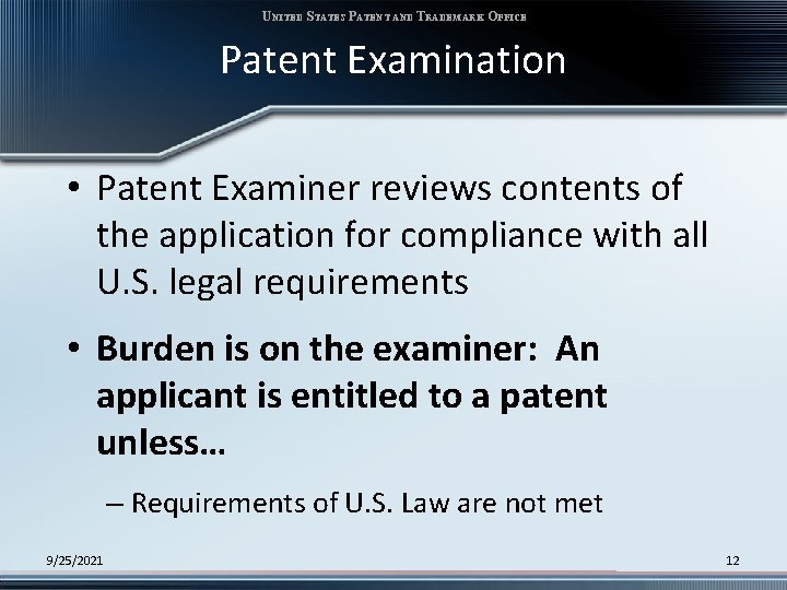 UNITED STATES PATENT AND TRADEMARK OFFICE Patent Examination • Patent Examiner reviews contents of