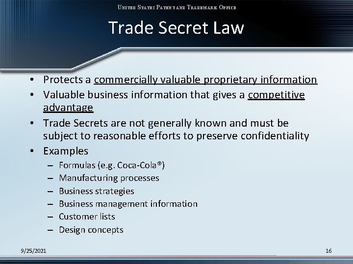 UNITED STATES PATENT AND TRADEMARK OFFICE Trade Secret Law • Protects a commercially valuable