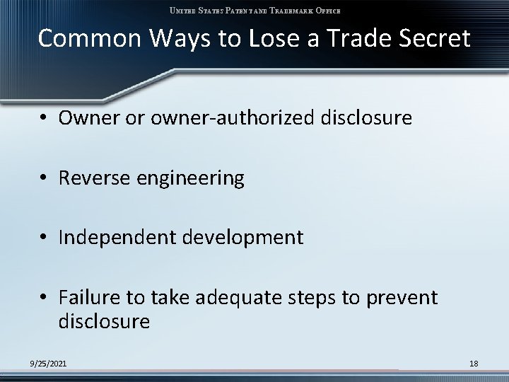 UNITED STATES PATENT AND TRADEMARK OFFICE Common Ways to Lose a Trade Secret •