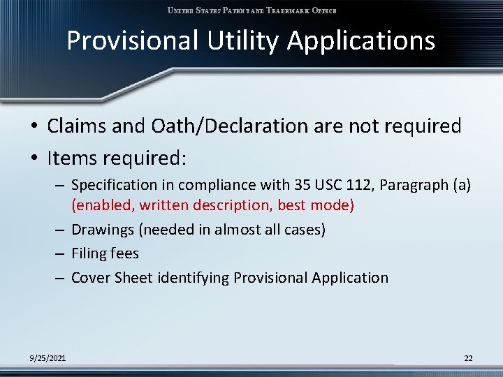 UNITED STATES PATENT AND TRADEMARK OFFICE Provisional Utility Applications • Claims and Oath/Declaration are