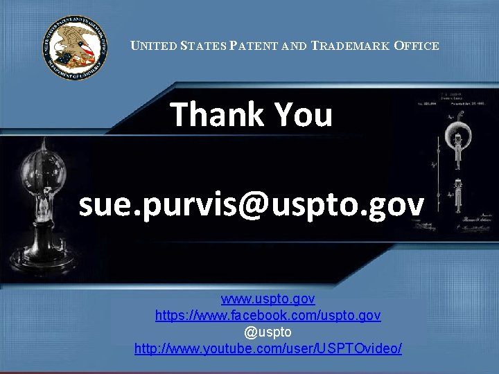 UNITED STATES PATENT AND TRADEMARK OFFICE Thank You sue. purvis@uspto. gov www. uspto. gov