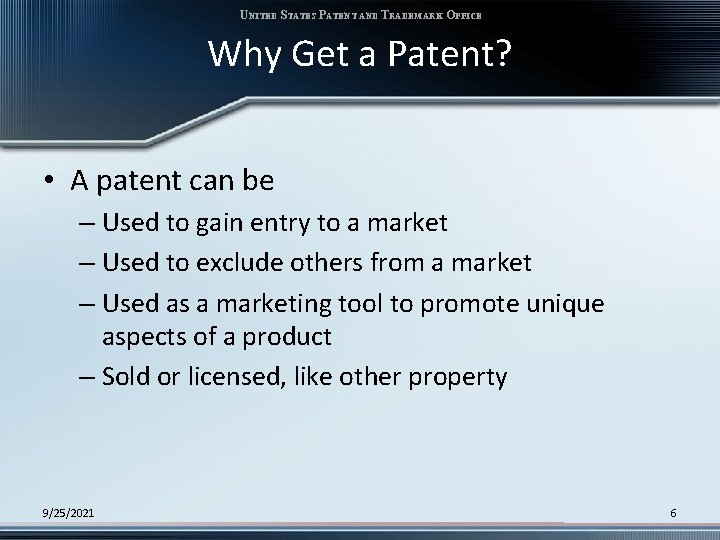 UNITED STATES PATENT AND TRADEMARK OFFICE Why Get a Patent? • A patent can